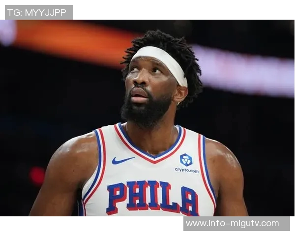 恩比德出战影响显著76人战绩对比揭示球队依赖性